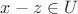 $x-z \in U$