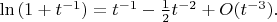 $\ln{(1+t^{-1})} = t^{-1} - \frac12 t^{-2} + O(t^{-3}).$
