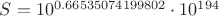 $S=10^{0.66535074199802}\cdot10^{194}$ $S=10^{0.66535074199802}\cdot10^{194}$