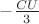 $-\frac{CU}{3}$