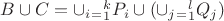 $ B\cup C= \cup_i_=_1^k P_i\cup(\cup_j_=_1^l Q_j)$