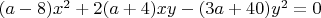 $(a-8)x^2+2(a+4)xy-(3a+40)y^2=0$