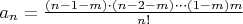 $a_n=\frac{(n-1-m)\cdot(n-2-m)\cdots(1-m)m}{n!}$