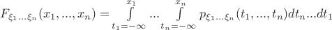 $F_{\xi_1 ... \xi_n} (x_1,...,x_n) = \int\limits_{t_1=-\infty}^{x_1} ... \int\limits_{t_n=-\infty}^{x_n} p_{\xi_1 ... \xi_n} (t_1,...,t_n) dt_n...dt_1$