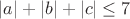 $|a|+|b|+|c|\leq7$