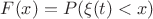 $F(x)=P(\xi(t)<x)$