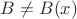 $ B \neq B(x)$