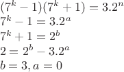 $\\(7^k-1)(7^k+1)=3.2^n\\
7^k-1=3.2^a\\
7^k+1=2^b\\
2=2^b-3.2^a\\
b=3,a=0$