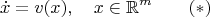$$\dot x=v(x),\quad x\in \mathbb{R}^m\qquad (*)$$