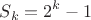 $$S_k = 2^k - 1$$ $$S_k = 2^k - 1$$