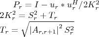 $P_r=I-u_r*u^H_r/2K^2_r\\
2K^2_r=S^2_r+T_r\\
T_r=\sqrt{\left|{A_{r,r+1}}\right|^2S^2_r}