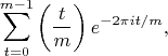 $$\sum_{t=0}^{m-1}\left(\frac{t}{m}\right)e^{-2\pi it/m},$$