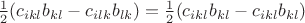 $\frac{1}{2}(c_{ikl}b_{kl}-c_{ilk}b_{lk})=\frac{1}{2}(c_{ikl}b_{kl}-c_{ikl}b_{kl})$ $\frac{1}{2}(c_{ikl}b_{kl}-c_{ilk}b_{lk})=\frac{1}{2}(c_{ikl}b_{kl}-c_{ikl}b_{kl})$