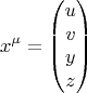 $$ x^{\mu}=\begin{pmatrix}
u\\ 
v\\ 
y\\ 
z
\end{pmatrix} $$