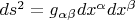 $ds^2=g_{\alpha \beta}dx^{\alpha}dx^{\beta}$