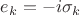 $e_{k} =-i\sigma_{k}$