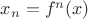 $x_n = f^n(x)$