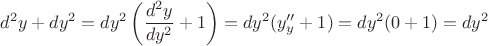$$d^2y+dy^2=dy^2\left(\frac{d^2y}{dy^2}+1\right)=dy^2(y_y''+1)=dy^2(0+1)=dy^2$$