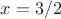 $x=3/2$