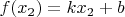 $f(x_2) = kx_2+b$