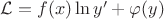 $\mathcal{L} = f(x) \ln y' + \varphi (y)$