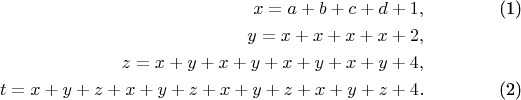\begin{align}
x=a+b+c+d+1, \label{5}\\
y=x+x+x+x+2,\nonumber\\
z=x+y+x+y+x+y+x+y+4,\nonumber\\
t=x+y+z+x+y+z+x+y+z+x+y+z+4. \label{6a}
\end{align}