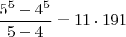 $\dfrac{5^5-4^5}{5-4}=11\cdot191$