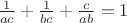 $\frac 1{ac}+\frac 1{bc}+\frac c{ab}=1$