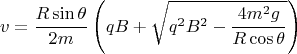 $$v=\frac{R\sin{\theta}}{2m}\left(qB+\sqrt{q^2B^2-\frac{4m^2g}{R\cos{\theta}}}\right)$$