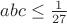 $abc\leq\frac{1}{27}$
