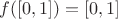 $f([0,1]) = [0,1]$