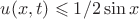 $u(x,t) \leqslant 1/2\sin x$