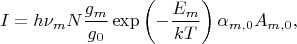 $$
I=h\nu_mN\frac{g_m}{g_0}\exp\left({-\frac{E_m}{kT}}\right)\alpha_{m,0} A_{m,0},
$$
