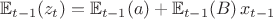 $$ \mathbb{E}_{t - 1}(z_t) = \mathbb{E}_{t - 1}(a) + \mathbb{E}_{t - 1}(B) \, x_{t - 1} $$
