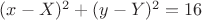 $(x-X)^2+(y-Y)^2=16$