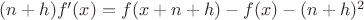 $(n+h)f&rsquo;(x)=f(x+n+h)-f(x)-(n+h)^2$