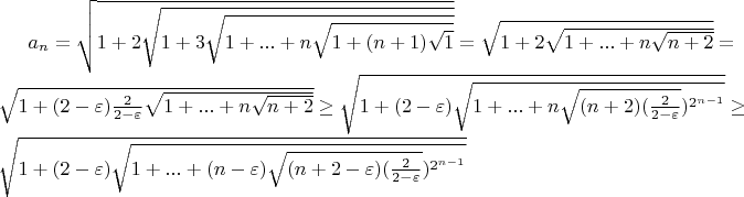 $a_n=\sqrt{1+2\sqrt{1+3\sqrt{1+...+n\sqrt{1+(n+1)\sqrt{1}}}}} = \sqrt{1+2\sqrt{1+...+n\sqrt{n+2}}} = \sqrt{1+(2-\varepsilon)\frac{2}{2-\varepsilon}\sqrt{1+...+n\sqrt{n+2}}} \ge \sqrt{1+(2-\varepsilon){\sqrt{1+...+n\sqrt{(n+2)(\frac{2}{2-\varepsilon}})^{2^{n-1}}}}} \ge \sqrt{1+(2-\varepsilon){\sqrt{1+...+(n-\varepsilon)\sqrt{(n+2-\varepsilon)(\frac{2}{2-\varepsilon}})^{2^{n-1}}}}}  $