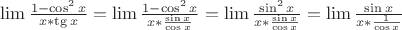 $\lim \frac{1 - \cos^2 x}{x * \tg x} = \lim \frac{1 - \cos^2 x}{x * \frac{\sin x}{\cos x}} = \lim \frac{\sin^2 x}{x * \frac{\sin x}{\cos x}} = \lim \frac{\sin x}{x * \frac{1}{\cos x}}$