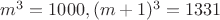 $ m^3 = 1000 , (m+1)^3 = 1331 $