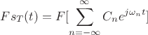 $$Fs_T(t)=F[\sum\limits_{n=-\infty}^{\infty}C_ne^{j\omega_n t}]$$