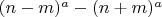 $(n-m)^a - (n+m)^a $