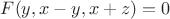 $F(y,x-y,x+z)=0$