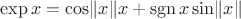 $\exp x = \cos\lVert x\rVert x+\operatorname{sgn}x\sin\lVert x\rVert$