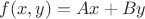 $f(x,y)=Ax+By$