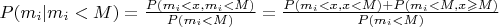 $P(m_i | m_i < M) = \frac{P(m_i < x, m_i < M)}{P(m_i < M)} = \frac{P(m_i < x, x < M)+P(m_i < M, x \geqslant M)}{P(m_i<M)}$