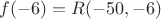 $f(-6)=R(-50,-6)$