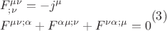 $$\[
\begin{gathered}
  F^{\mu \nu } _{;\nu }  =  - j^\mu   \hfill \\
  F^{\mu \nu ;\alpha }  + F^{\alpha \mu ;\nu }  + F^{\nu \alpha ;\mu }  = 0 \hfill \\ 
\end{gathered} (3)
\]
$$