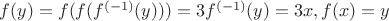 $f(y)=f(f(f^{(-1)}(y)))=3f^{(-1)}(y)=3x,f(x)=y$