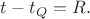 $t-t_Q=R.$