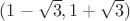 $(1-\sqrt3, 1+\sqrt3)$
